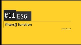 ES6 | #11 filter() function | Step by Step Tutorial for ES6 - JavaScript