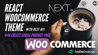 #44 Create Custom Single Product Page in WooCommerce | React WooCommerce Theme | REST API