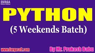 PYTHON (5 Weekends Batch) tutorials || by Mr. Prakash Babu On 01-08-2021 @7AM IST