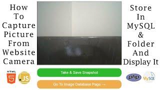How To Capture Picture From Webcam | Store In MySQL & Folder | HTML, JavaScript, PHP, MySQL