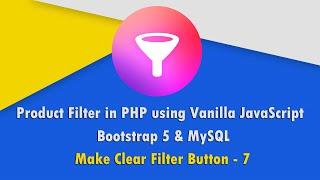 Product Filter in PHP with JavaScript, Bootstrap 5 & MySQL - Make Clear Filter Button - 7