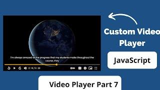 How to create custom video player using HTML, CSS & JavaScript Part 7