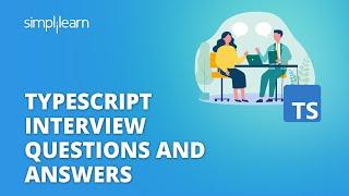 TypeScript Interview Questions and Answers | TypeScript Interview | TypeScript | Simplilearn