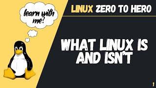 What Linux Is and Isn't (Linux Zero to Hero 2022)