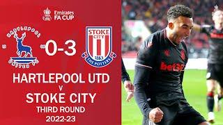 Hartlepool United 0-3 Stoke City | All Goals & Extended Highlights | Emirates FA Cup 2022/23