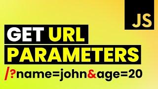 Get URL Parameters using JavaScript | URLSearchParams Tutorial