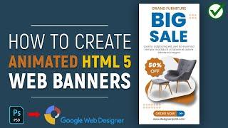 How to Create Animated HTML5 Banner Ads in Google Web Designer | Convert PSD Banners to HTML5