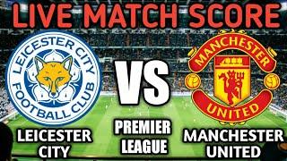 Leicester City Vs Manchester United Live Match Score ????