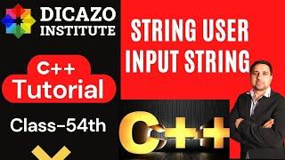 C++ String User Input String | C++ Tutorial in Hindi Full Course | Class 54 | Dicazo institute.