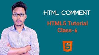 Html5 tutorial | HTML comment | class-6