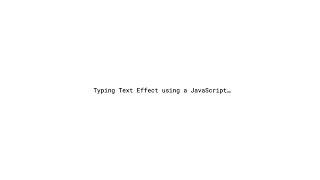 Typing Text Effect using a JavaScript