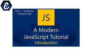 Modern JavaScript Tutorial  -  Part 1.0