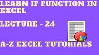 Learn If function in Excel | Lecture - 24| Excel Tutorials