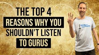 The top 4 reasons why you shouldn't listen to gurus