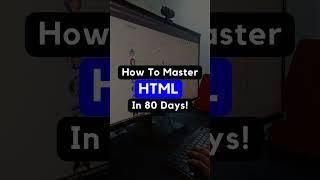 How To Master HTML In 80 Days