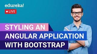 Styling An Angular Application With Bootstrap  | Angular Training | Edureka | Angular Live