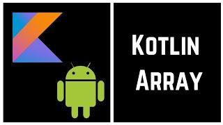 Kotlin Tutorial for Beginners - Kotlin Array (With Example)