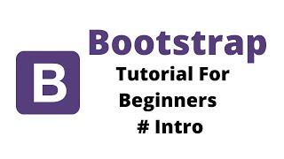 Bootstrap Tutorial For Beginners 0 # Course Intro yt