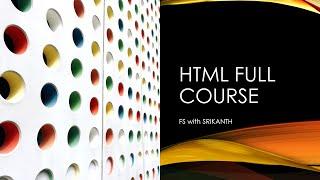 Learn HTML in 4 hours | HTML Crash course |HTML Full Course | Complete HTML | FS with SRIKANTH