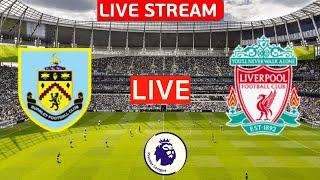 Burnley vs Liverpool Live Stream Premier League EPL Football Match Today Watch Streaming Score Vivo