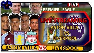 ASTON VILLA VS LIVERPOOL LIVE STREAM PREMIER LEAGUE  LIVE ENGLISH COMMENTARY