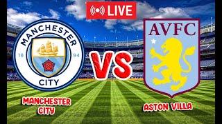 ????Siaran Langsung Manchester City VS Aston Villa Live Match Score Full HD