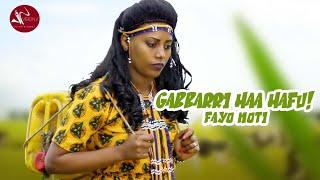 Faayoo Mootii -Gabbarri haa hafu!- New Ethiopian Oromo Music 2021(official videos)