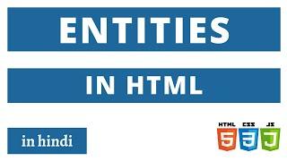 Entities in html || What are the entities in html || Web Development Tutorial In Hindi