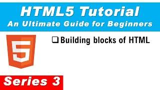 HTML5 Tutorial Series 3 | Building Blocks of HTML | #HTML | #TECHNO_SOURCE