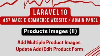 #57 Laravel 10 Tutorial | Products Images (II) |  Add Multiple Product Images