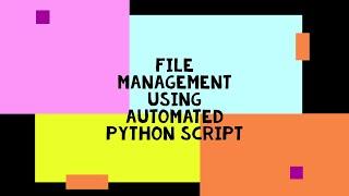 File management using automated python script: sort and store file with same extension and timespan