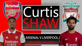 Arsenal V Liverpool Live Watch Along (Curtis Shaw TV)