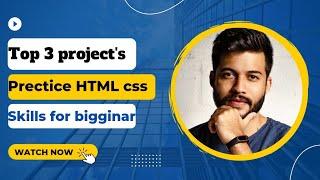 Top 3 Project's Practice html and css skills project ideas for beginners in 2022 #