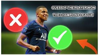 GUESS IF THE PLAYER WON THE CHAMPIONS LEAGUE / QUIZ FOOTBALL 2022