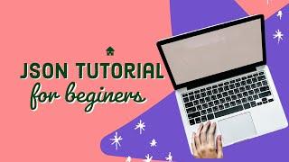 JSON Tutorial For Beginners | JSON Full Course | Complete JSON Tutorial | JavaScript Object Notation