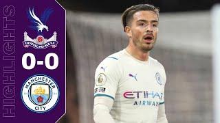 Crystal Palace vs Manchester City 0-0 Highlights & Goals | Premier League - 2021/2022