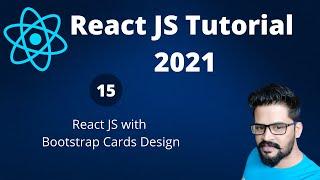 15 React JS with Bootstrap Cards Design | React JS Tutorial 2021 | NAVEEN SAGGAM