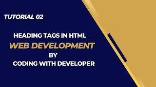 Html tut 02 - Heading Tags in Html with Types - Web development by coding with developer