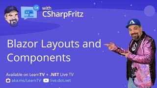 Learn C# with CSharpFritz - Blazor Components, Layout, and Style