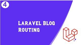 Routing | Laravel Blog Tutorial Part 4