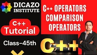 C++ Operators Comparison operators | C++ Tutorial in Hindi Full Course | Class 43 |Dicazo institute.