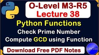 O-Level M3 R5 | Python Functions Check Prime Number Compute GCD Using Function | Lecture 38