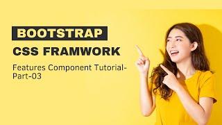 Get Started - BOOTSTRAP CSS Framework Features Component Tutorial [Part-03]