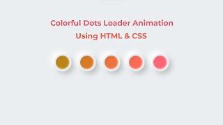 Neomorphism Colorful Dots Loader Animation | Using HTML & CSS