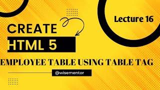 Creating employee table using Table Tag in HTML5 part[16]
