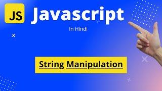 JavaScript Tutorial in Hindi | Beginners to Master |  String Manipulation in JavaScript