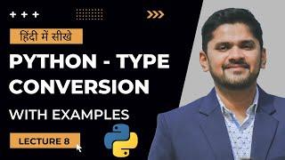 [हिंदी] Type Conversion in Python with Examples | Tutorial for Beginners in Hindi | Lecture 8 | 2022