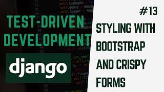 Learn Test Driven Development With Django #13 Styling the Application Bootstrap And Crispy Forms