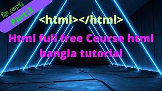 Html full Free Course html Bangla Tutorial,Html Learning Full Course.