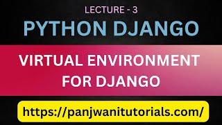 Lec - 3 Django | Virtual Environment For Django | In Hindi | By Bhuwan Bhaskar